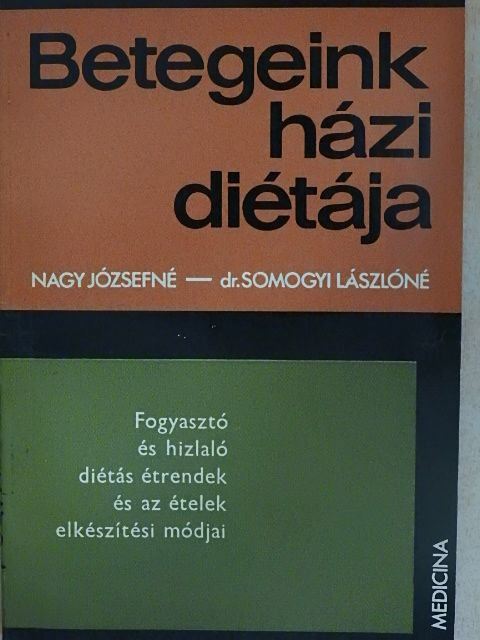 Dr. Somogyi Lászlóné - Fogyasztó és hizlaló diétás étrendek és az ételek elkészítési módjai [antikvár]