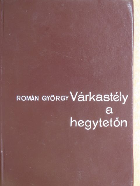 Román György - Várkastély a hegytetőn [antikvár]