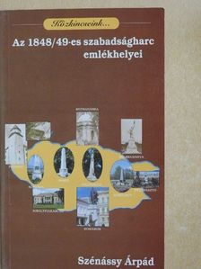 Szénássy Árpád - Az 1848/49-es szabadságharc emlékhelyei [antikvár]