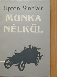 Upton Sinclair - Munka nélkül [antikvár]