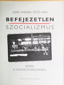 Gerő András - Befejezetlen szocializmus [antikvár]