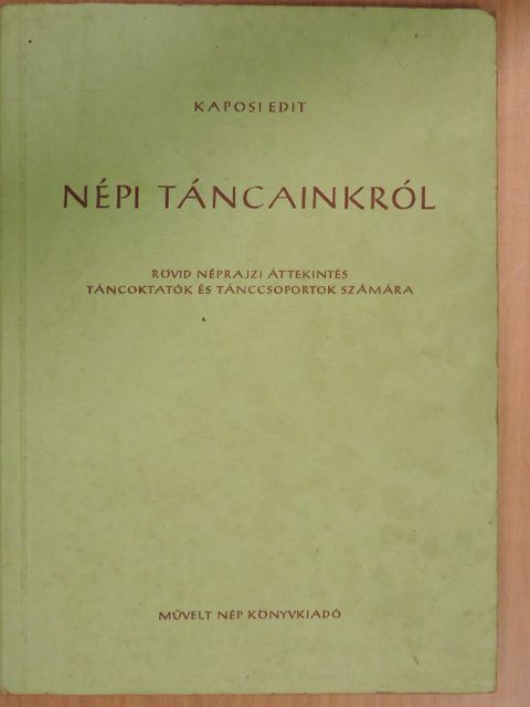 Kaposi Edit - Népi táncainkról [antikvár]