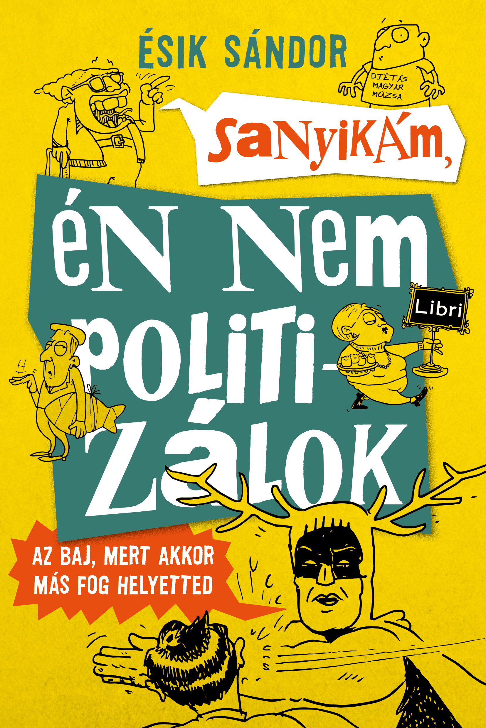 Ésik Sándor - Sanyikám, én nem politizálok [eKönyv: epub, mobi]