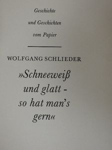 Wolfgang Schlieder - »Schneeweiß und glatt - so hat man's gern« [antikvár]
