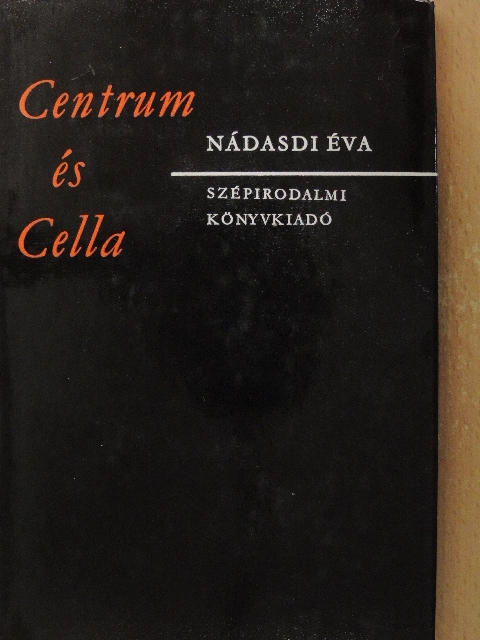 Nádasdi Éva - Centrum és Cella [antikvár]