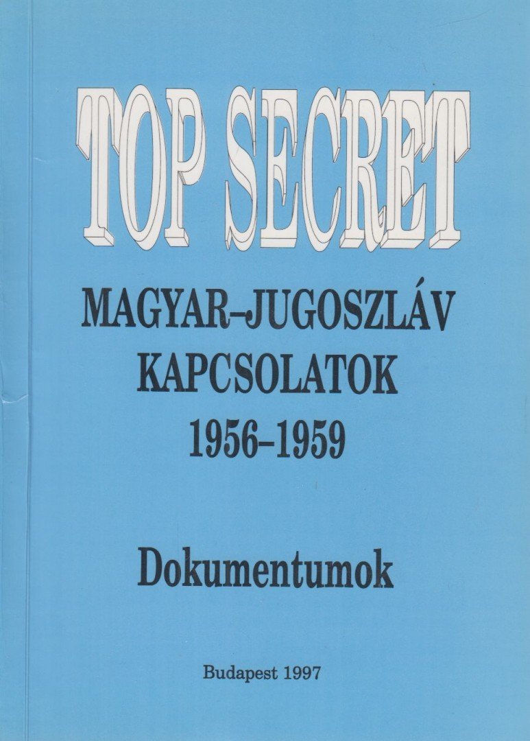 Kiss József, Ripp Zoltán, Vida István - Magyar-jugoszláv kapcsolatok 1956-1959 [antikvár]