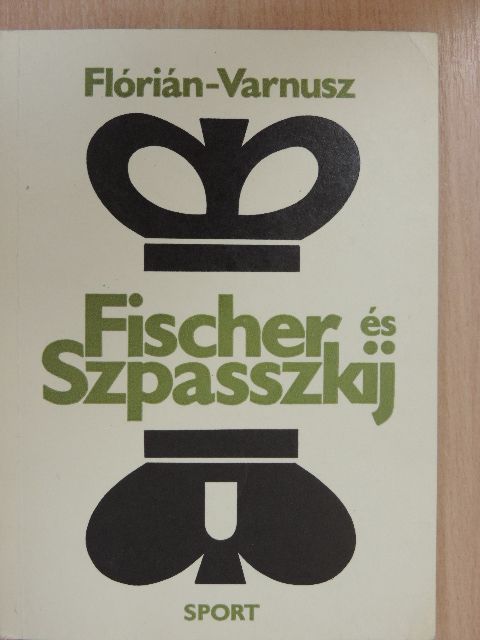 Flórián Tibor - Fischer és Szpasszkij [antikvár]