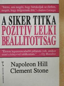 Napoleon Hill - A siker titka: pozitív lelki beállítottság [antikvár]