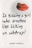 Randy Powell - Is Kissing a Girl Who Smokes Like Licking an Ashtray? [antikvár]
