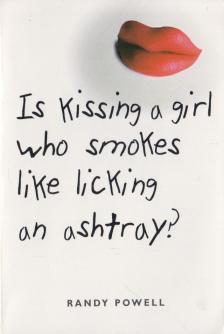 Randy Powell - Is Kissing a Girl Who Smokes Like Licking an Ashtray? [antikvár]