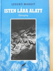 Leszkó Margit - Isten lába alatt (dedikált példány) [antikvár]