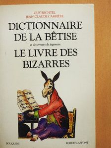 Guy Bechtel - Dictionnaire de la Betise [antikvár]