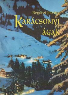 REGŐCZI ISTVÁN - Karácsonyi ágak [antikvár]