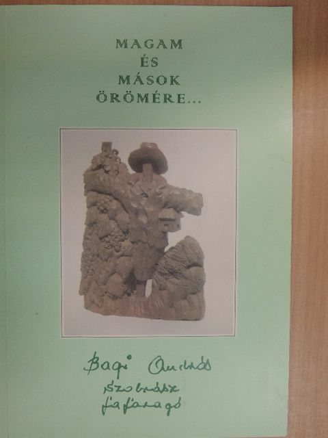 Bagi András - Magam és mások örömére... [antikvár]