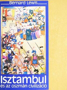 Bernard Lewis - Isztambul és az oszmán civilizáció [antikvár]