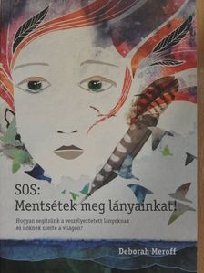Deborah Meroff - SOS: Mentsétek meg lányainkat! [antikvár]
