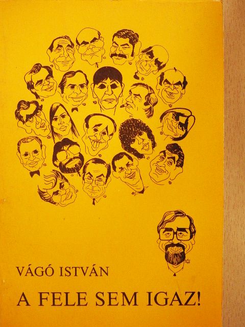 Vágó István - A fele sem igaz! [antikvár]