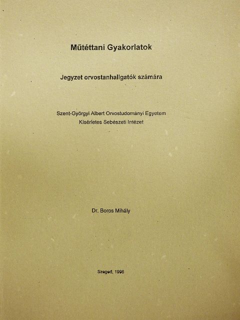 Dr. Boros Mihály - Műtéttani Gyakorlatok [antikvár]