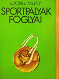 Kocsis L. Mihály - Sportpályák foglyai [antikvár]
