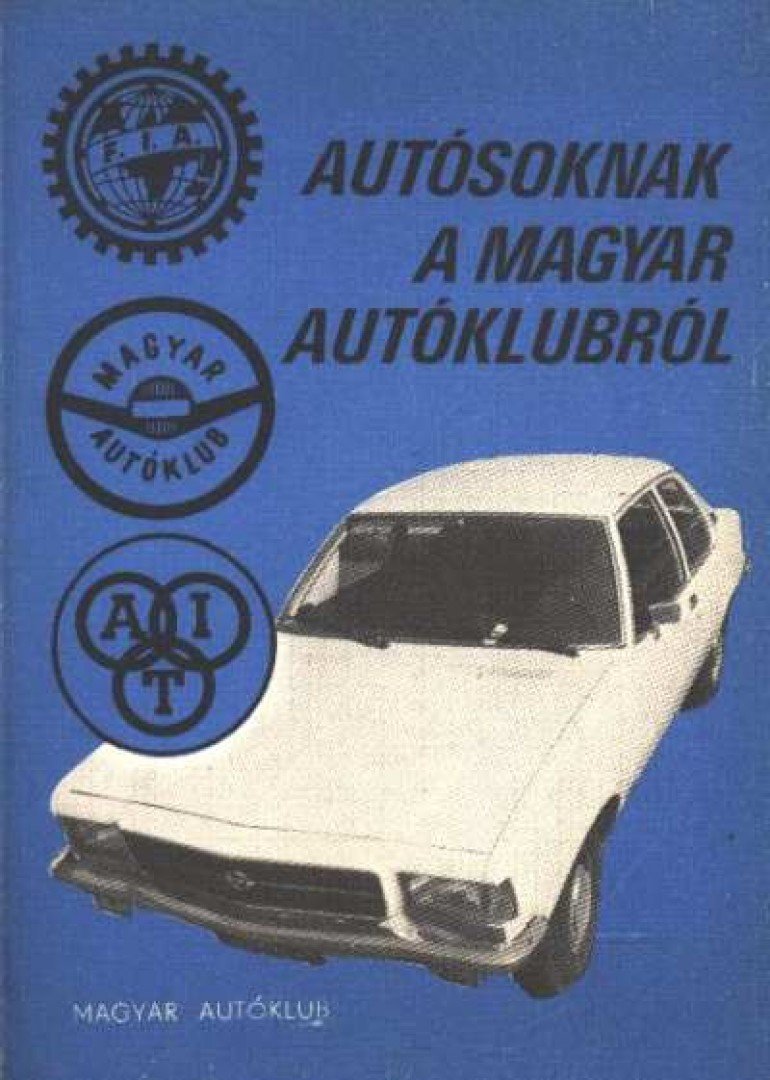 Lepies György, Szitnyai Jenő, Medvecky László, Szüts Dénes - Autósoknak a Magyar Autóklubról 1974 [antikvár]