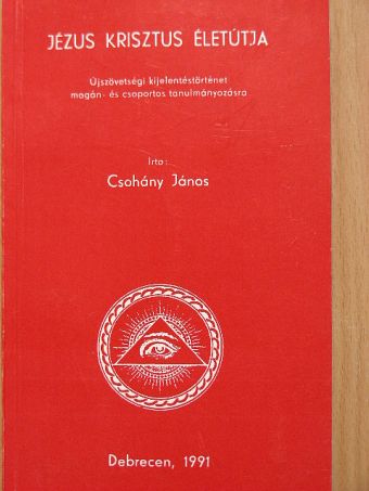 Csohány János - Jézus Krisztus életútja [antikvár]