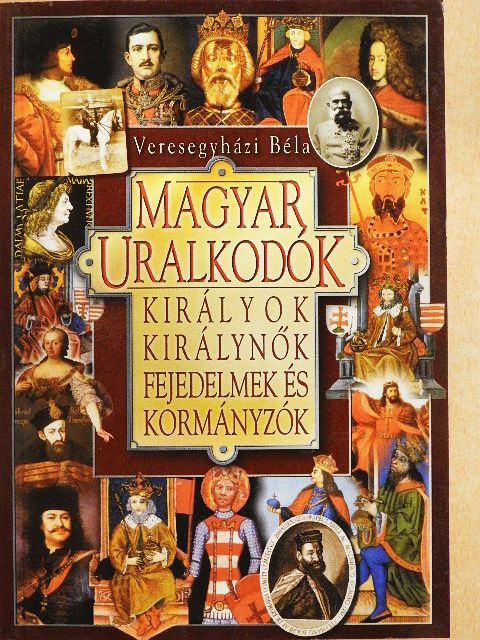 Veresegyházi Béla - Magyar uralkodók [antikvár]