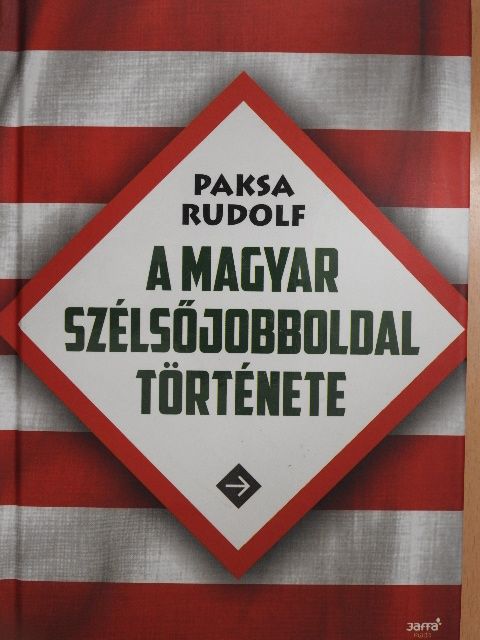 Paksa Rudolf - A magyar szélsőjobboldal története [antikvár]
