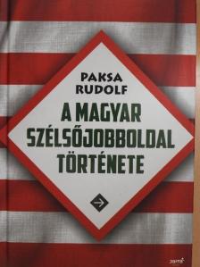 Paksa Rudolf - A magyar szélsőjobboldal története [antikvár]