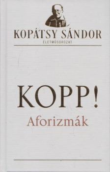 Kopátsy Sándor - Kopp! - Aforizmák [antikvár]