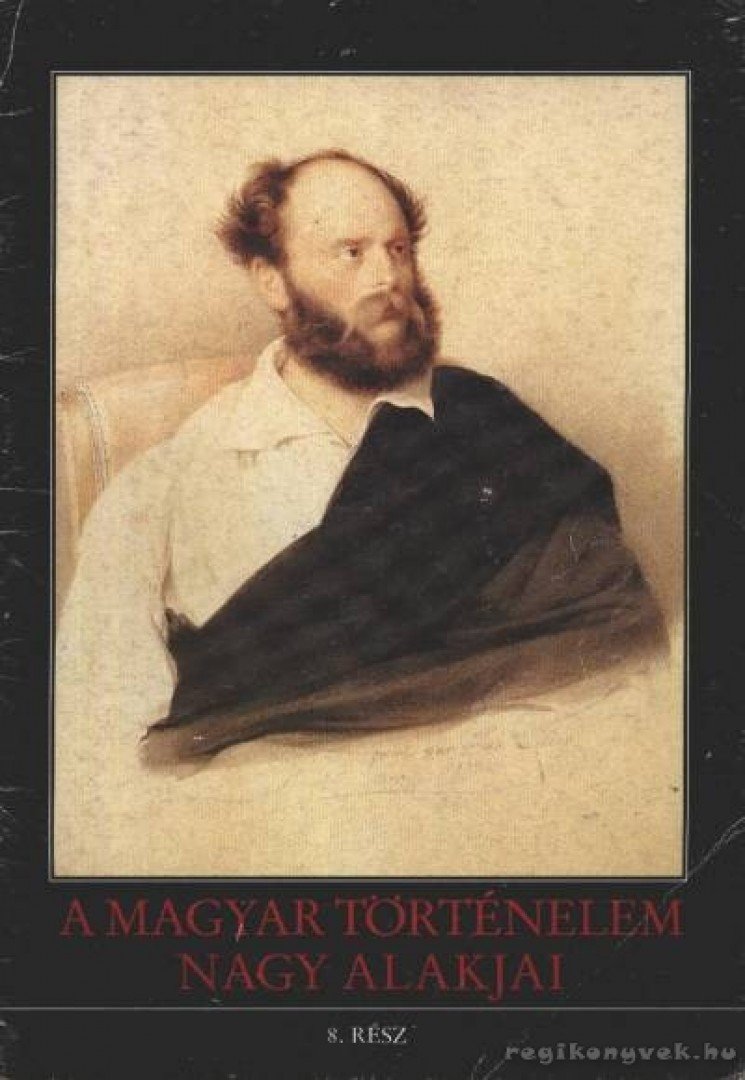 A magyar történelem nagy alakjai 8. rész [antikvár]