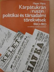 Mayer Mária - Kárpátukrán (ruszin) politikai és társadalmi törekvések 1860-1910 [antikvár]