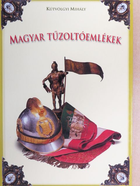 Kútvölgyi Mihály - Magyar tűzoltóemlékek [antikvár]