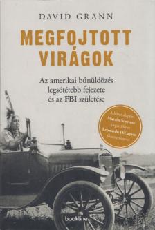 David Grann - Megfojtott virágok [antikvár]