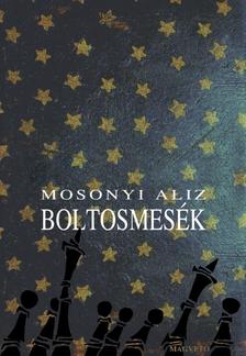 Mosonyi Aliz - Boltosmesék