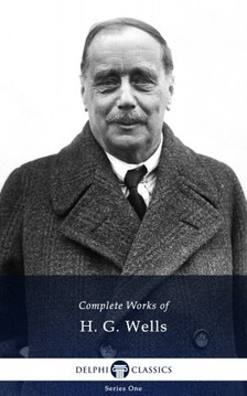 H. G. Wells - Delphi Complete Works of H. G. Wells (Illustrated) [eKönyv: epub, mobi]