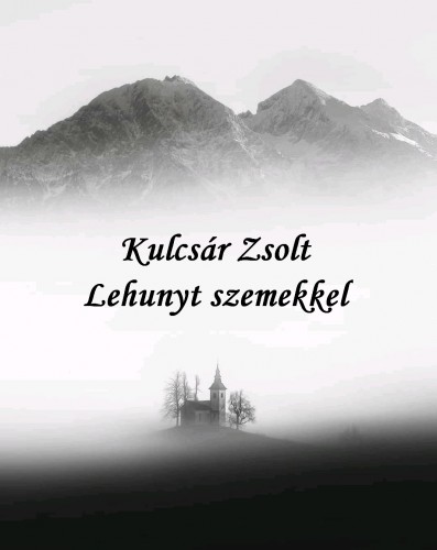 Zsolt Kulcsár - Lehunyt szemekkel [eKönyv: epub, mobi]