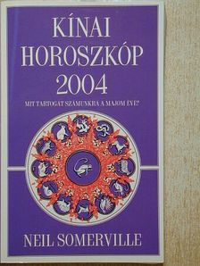 Neil Somerville - Kínai horoszkóp 2004. - Mit tartogat számunkra a Majom éve? [antikvár]