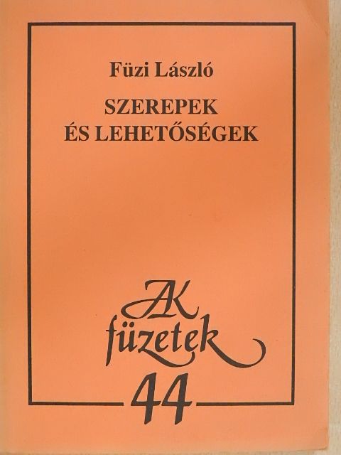 Füzi László - Szerepek és lehetőségek [antikvár]