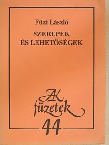 Füzi László - Szerepek és lehetőségek [antikvár]