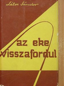 Látos Sándor - Az eke visszafordul [antikvár]