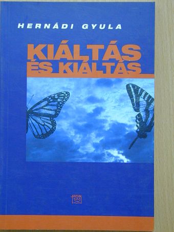 Hernádi Gyula - Kiáltás és kiáltás [antikvár]