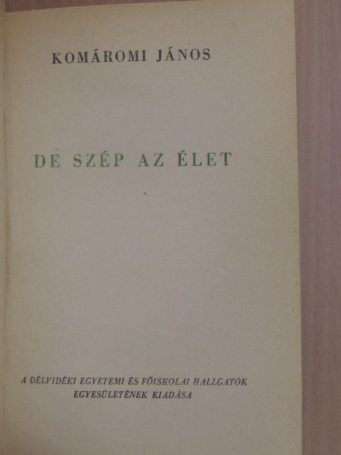 Komáromi János - De szép az élet [antikvár]