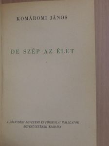 Komáromi János - De szép az élet [antikvár]