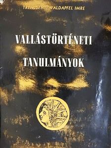 Trencsényi-Waldapfel Imre - Vallástörténeti tanulmányok [antikvár]