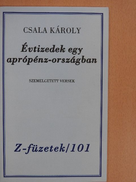 Csala Károly - Évtizedek egy aprópénz-országban (dedikált, számozott példány) [antikvár]