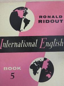 Ronald Ridout - International English Book 5. [antikvár]