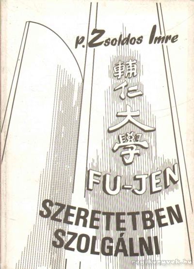 ZSOLDOS IMRE - Fu jen - Szeretetben szolgálni [antikvár]