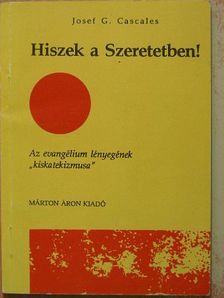 Josef G. Cascales - Hiszek a Szeretetben! [antikvár]