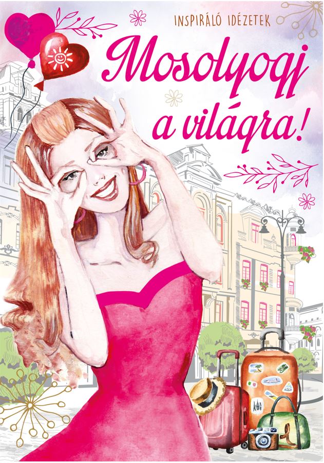 Mosolyogj a világra  inspiráló idézetek