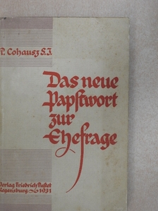 P. Cohausz S. J. - Das neue Papstwort zur Ehefrage [antikvár]